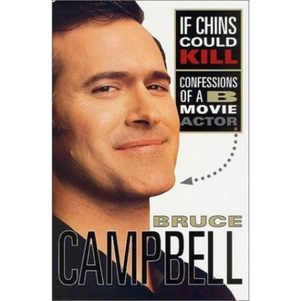 If Chins Could Kill : Confessions of a B Movie Actor by Bruce Campbell (2001)
